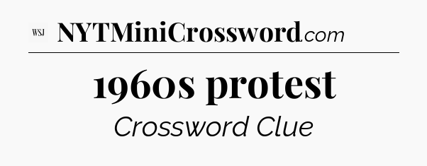 1960s protest - WSJ Crossword