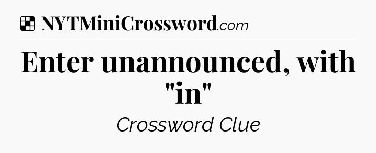 Solution: Enter unannounced, with 