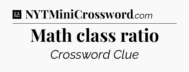 Math class ratio - LA Times Crossword