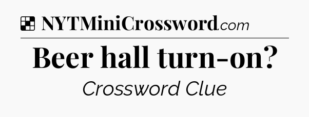 Solution: Beer hall turn-on - NYT Crossword