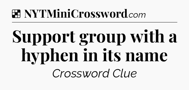 Solution: Support group with a hyphen in its name - NYT Crossword