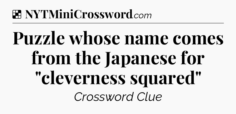 Solution: Puzzle whose name comes from the Japanese for 
