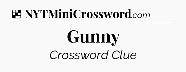 Solution: Gunny - NYT Crossword