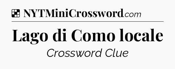 Solution: Lago di Como locale - NYT Crossword