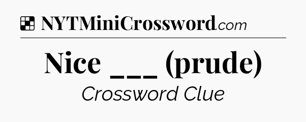 Solution: Nice ___ (prude) - NYT Crossword