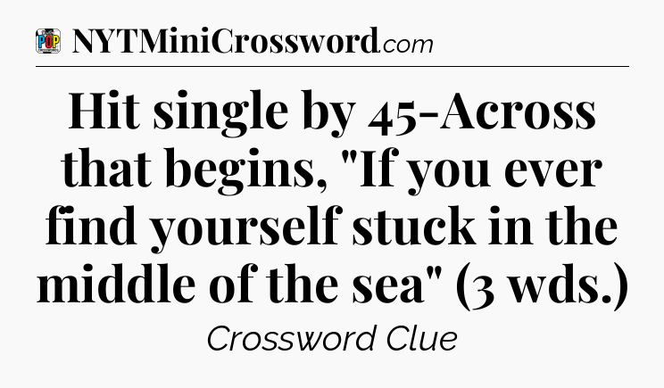 Hit single by 45-Across that begins, 