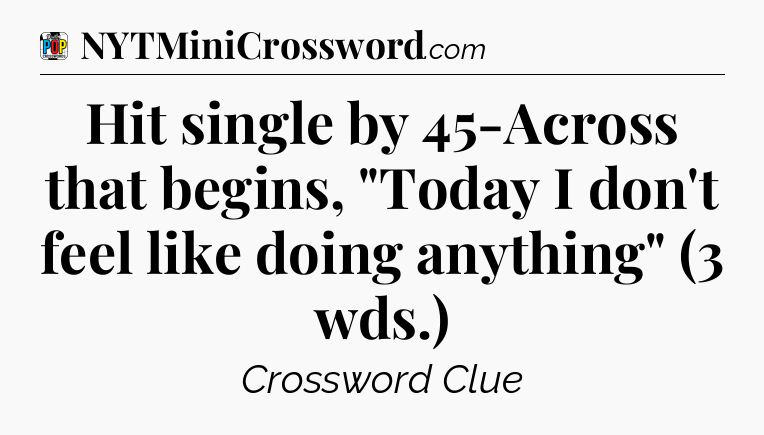 Hit single by 45-Across that begins, 