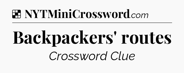 Solution: Backpackers' routes - NYT Crossword