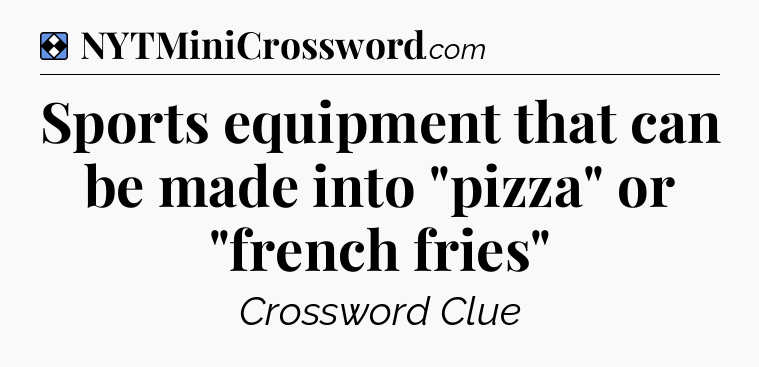 Solution: Sports equipment that can be made into 