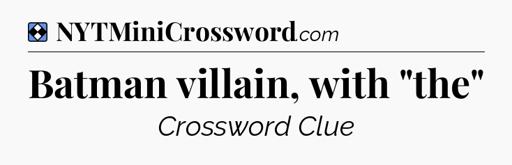Solution: Batman villain, with 