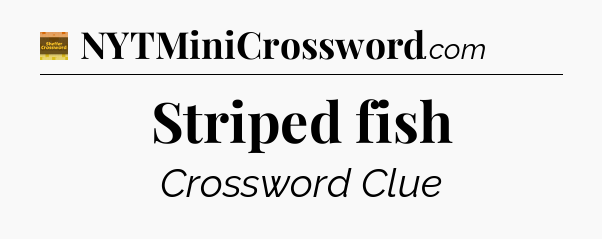 Striped fish crossword clue Eugene Sheffer