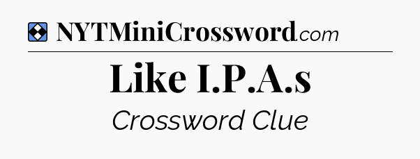Solution: Like I.P.A.s - NYT Mini Crossword