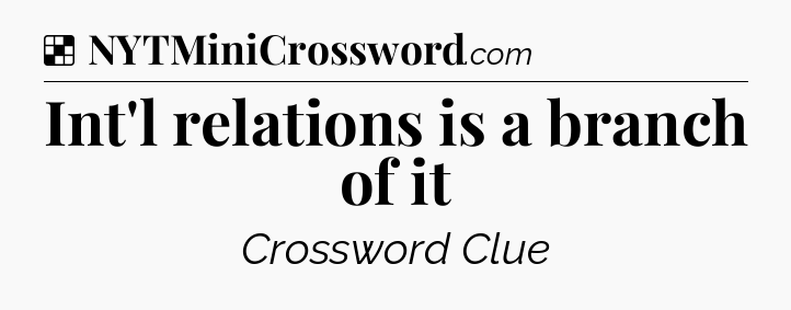 Solution: Int'l relations is a branch of it - NYT Crossword