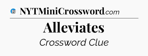 Alleviates Crossword Clue