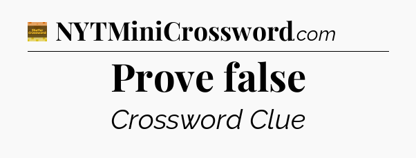 Prove false crossword clue Eugene Sheffer