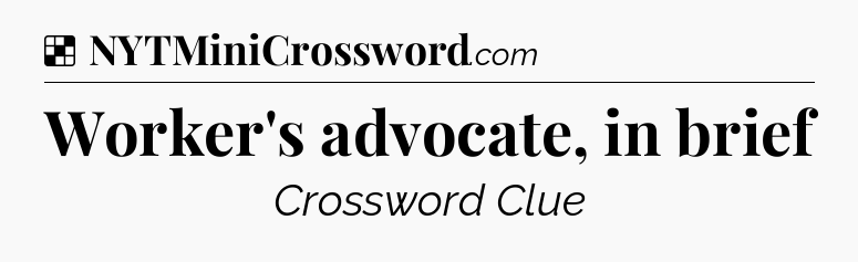 Solution: Worker's advocate, in brief - NYT Crossword
