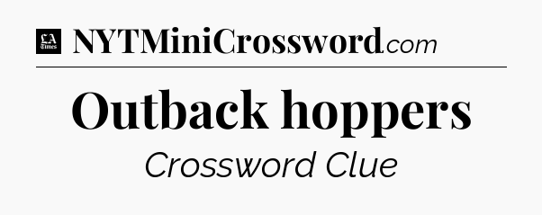 Outback hoppers - LA Times Crossword