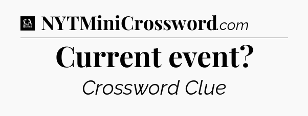 Current event - LA Times Crossword