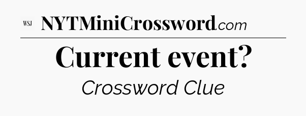 Current event - WSJ Crossword