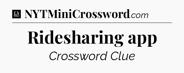 Ridesharing app - LA Times Crossword