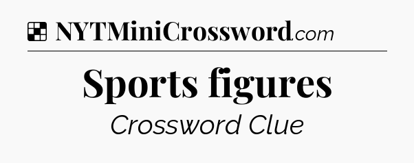 Solution: Sports figures - NYT Crossword