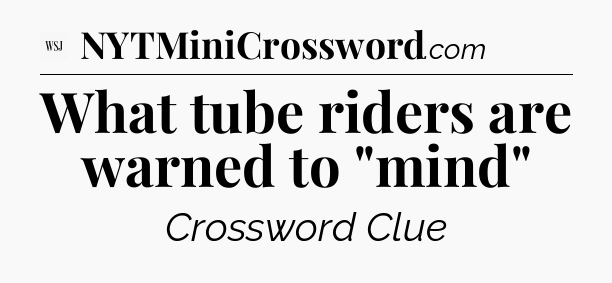 What tube riders are warned to 