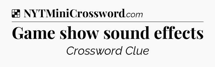 Solution: Game show sound effects - NYT Crossword