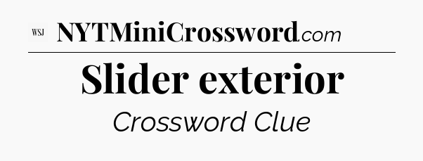 Slider exterior - WSJ Crossword