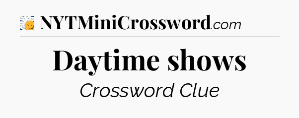 Daytime shows - 7 Little Words