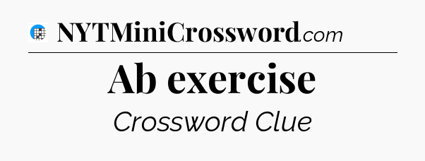 Ab exercise Crossword Clue