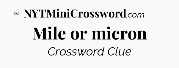 Mile or micron - WSJ Crossword