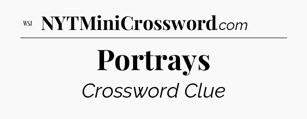 Portrays - WSJ Crossword