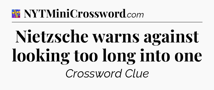 Nietzsche warns against looking too long into one Codycross
