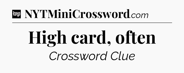 High card, often Crossword Clue