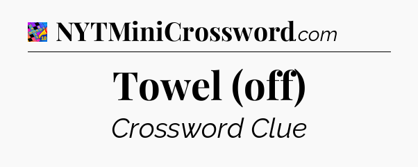 Towel (off) Crossword Clue