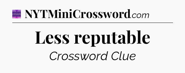 Less reputable - Thomas Joseph Crossword