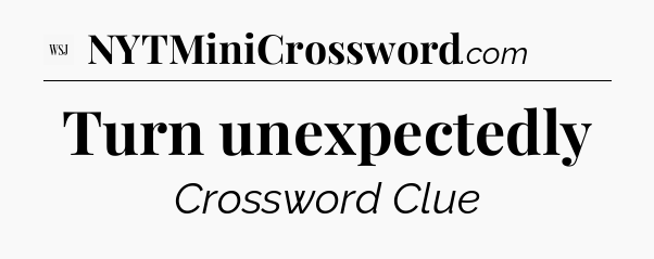Turn unexpectedly - WSJ Crossword