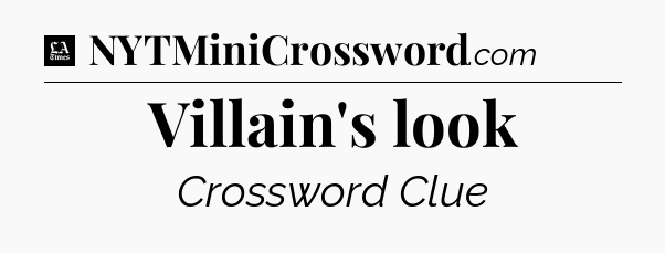 Villain's look - LA Times Crossword