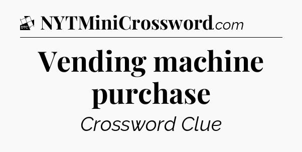 Vending machine purchase - Daily Themed Classic Crossword