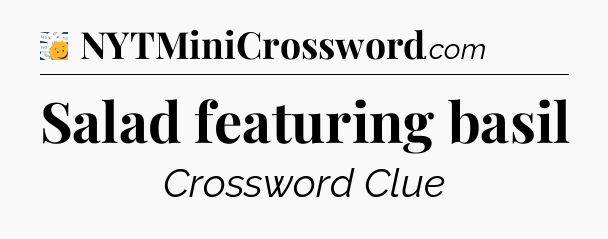 Salad featuring basil - 7 Little Words