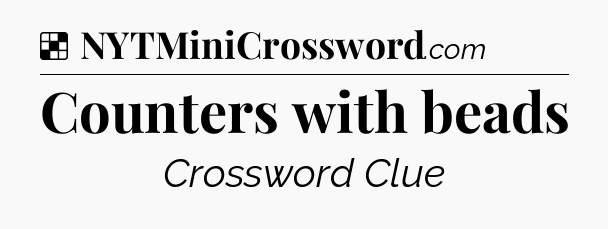 Solution: Counters with beads - NYT Crossword