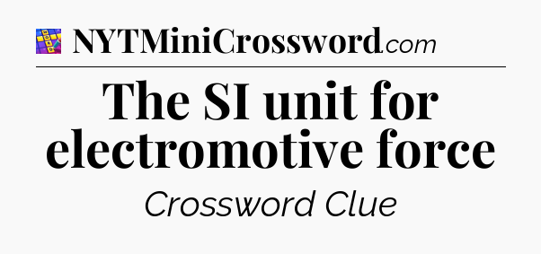 The SI unit for electromotive force Codycross