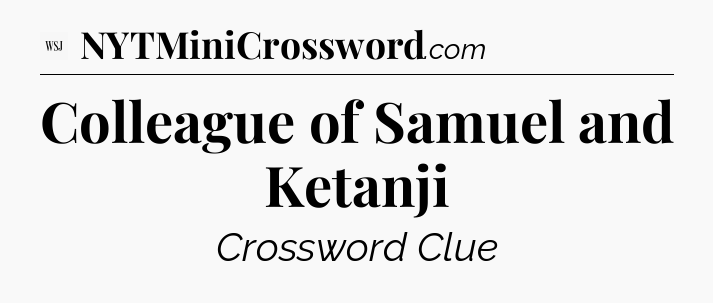 Colleague of Samuel and Ketanji - WSJ Crossword