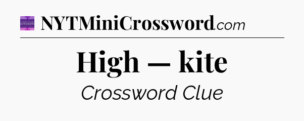 High — kite - Thomas Joseph Crossword