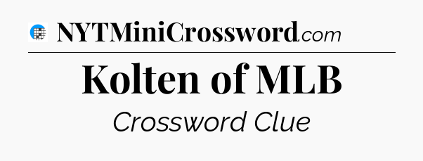 Kolten of MLB Crossword Clue