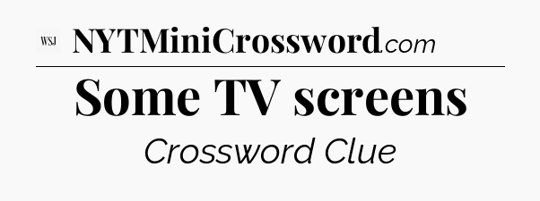 Some TV screens - WSJ Crossword
