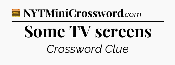 Some TV screens - Eugene Sheffer Crossword