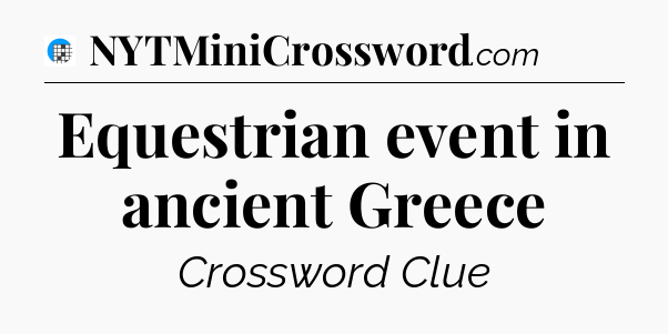 Equestrian event in ancient Greece Crossword Clue
