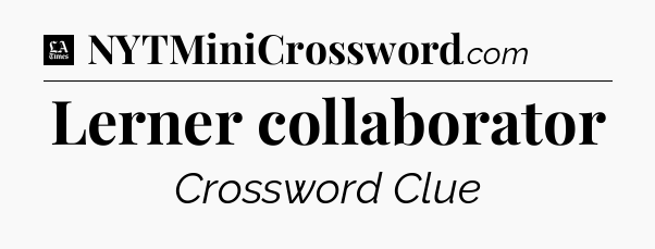 Lerner collaborator - LA Times Crossword