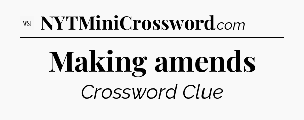 Making amends - WSJ Crossword